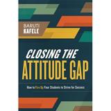 Closing the Attitude Gap: How to Fire Up ... [9781416616283]
